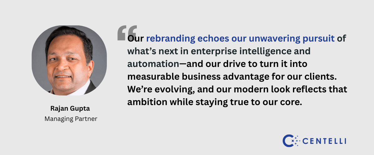 Managing Partner Rajan Gupta speak on Centelli's brand refresh